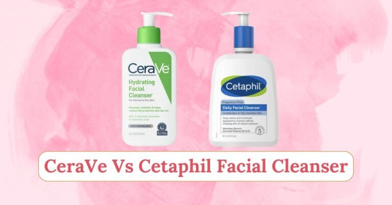 CeraVe Vs Cetaphil Cleanser : The Ultimate Comparison Guide