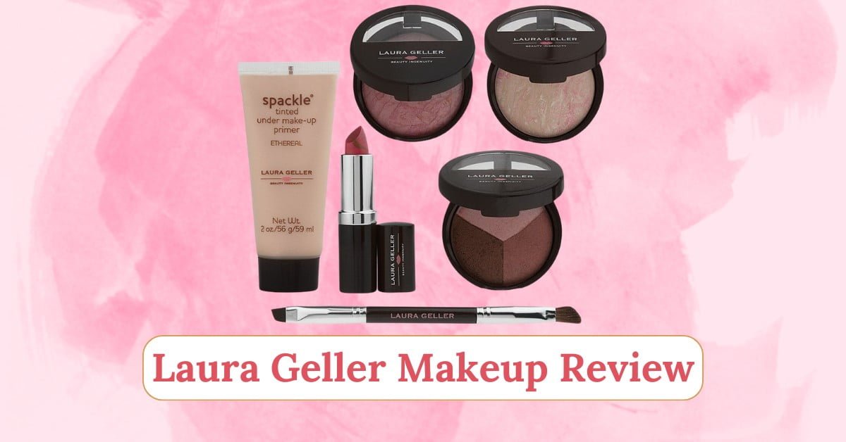 Laura Geller Makeup Review: What’s Worth Buying & What’s Not